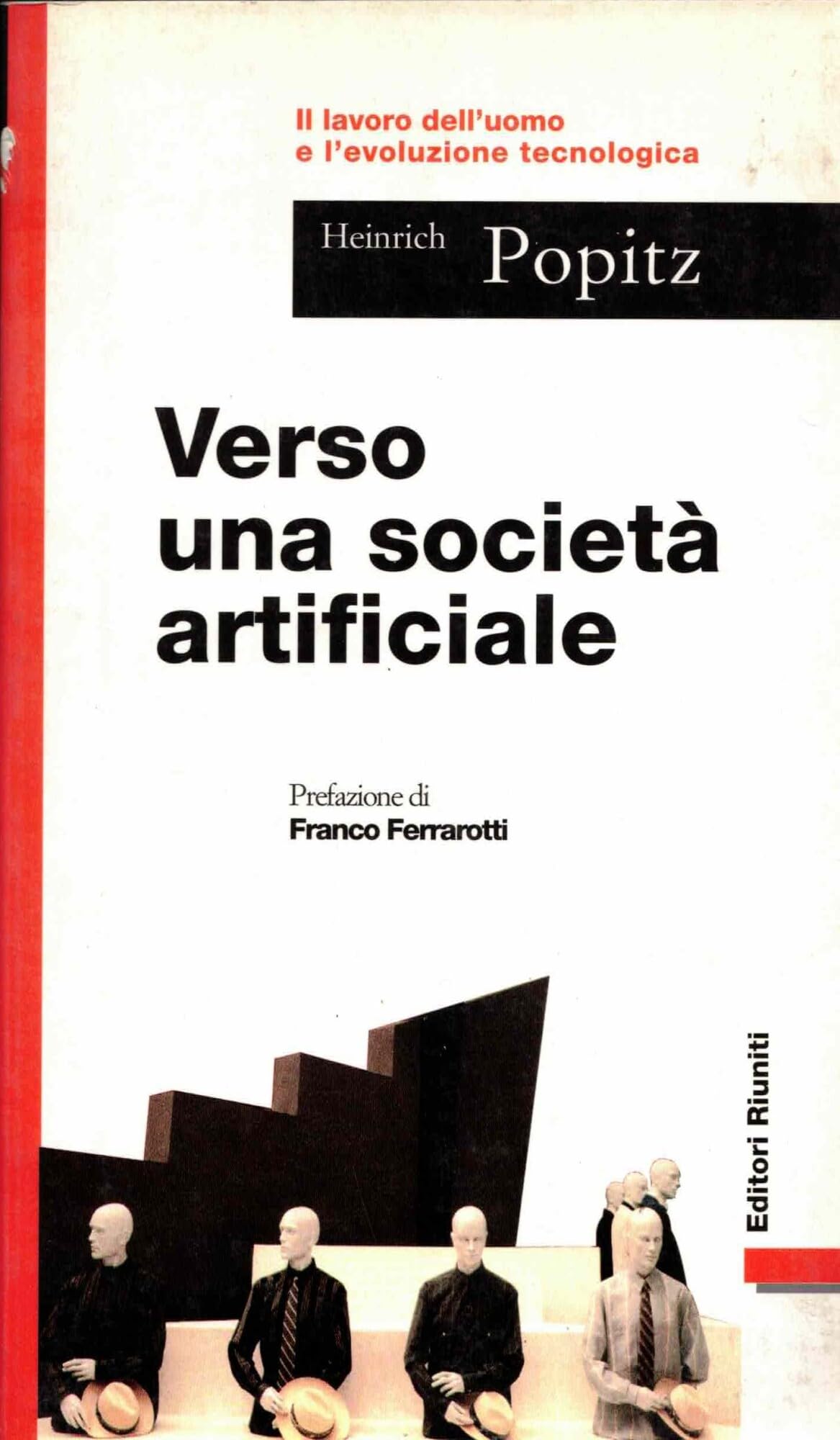 Verso una società artificiale. Il lavoro dell'uomo e l'evoluzione tecnologica (Comunicaz. e scienze sociali. Opere varie) Media & Communication