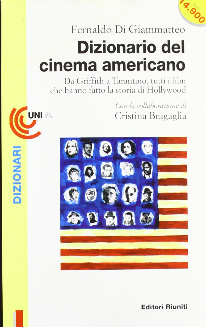 Dizionario del cinema americano. Da Griffith a Tarantino, tutti i film che hanno fatto la storia di Hollywood Film & Music Books