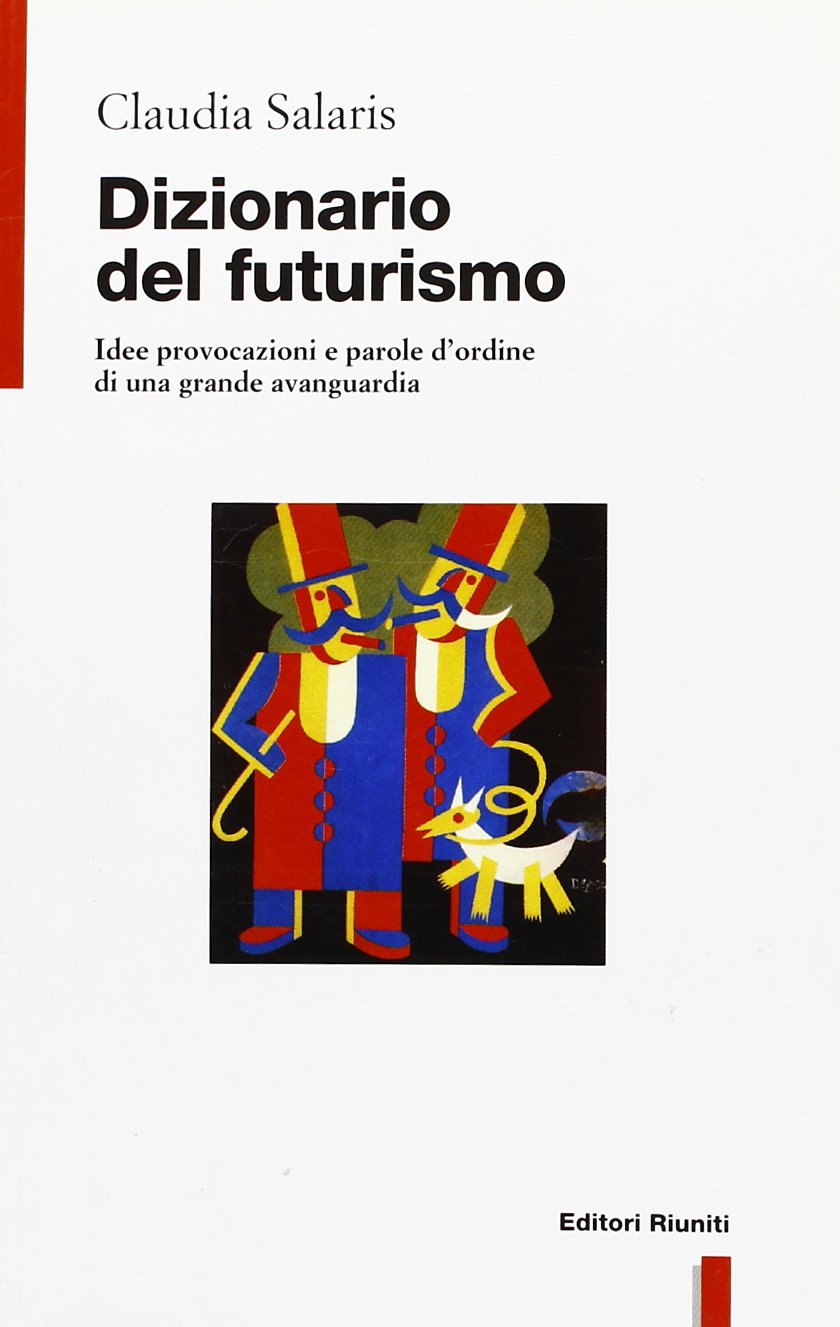 Dizionario del futurismo. Idee, provocazioni e parole d'ordine di una grande avanguardia (Biblioteca tascabile) Books