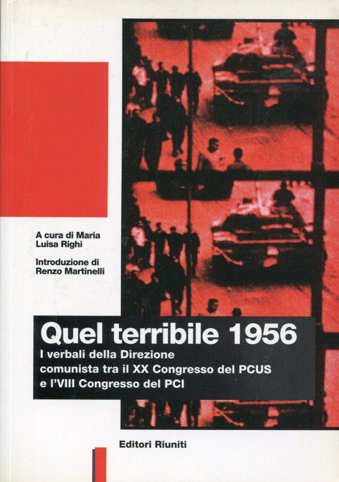 Quel terribile 1956. I verbali della direzione comunista tra il 20º Congresso del PCUS e l'8º Congresso del PCI (Biblioteca di storia) Books