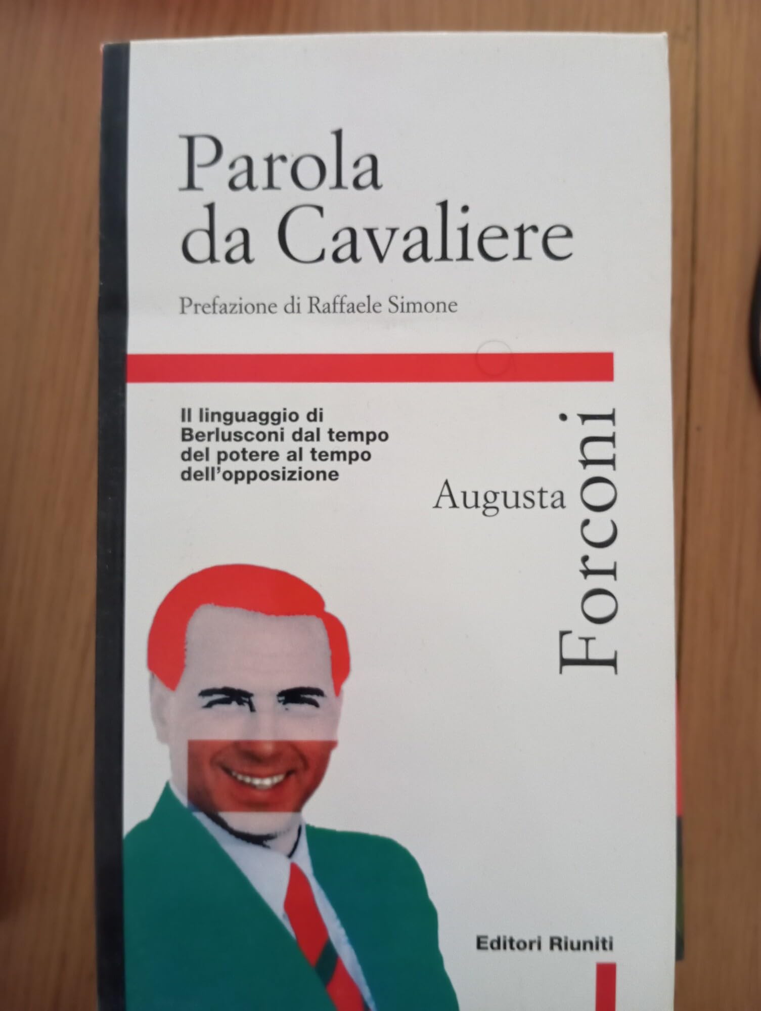 Parola da cavaliere. Il linguaggio di Berlusconi dal tempo del potere al tempo dell'opposizione (Primo piano) Books