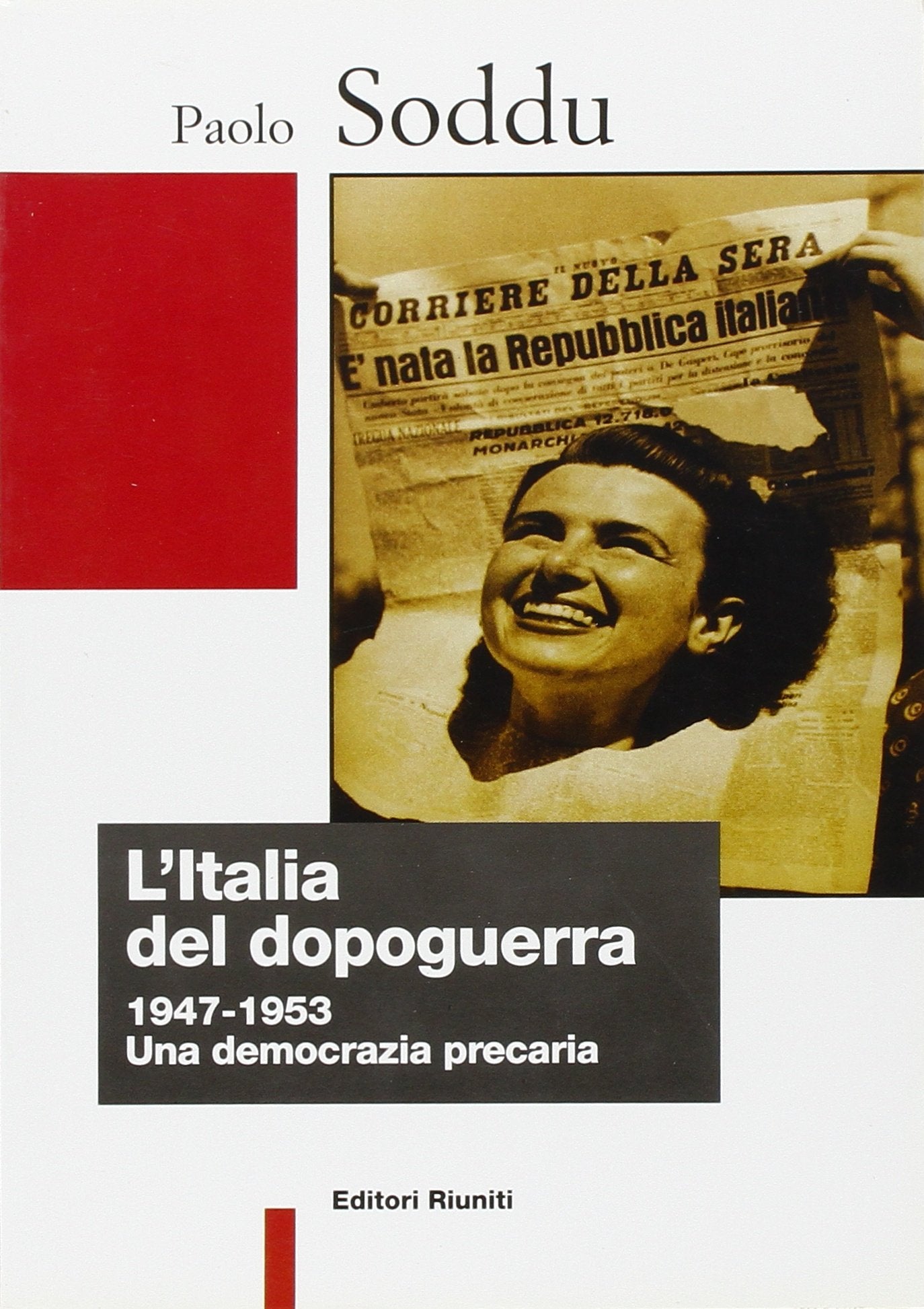L'Italia del dopoguerra. 1947-1953: una democrazia precaria (Biblioteca di storia) Politics & History