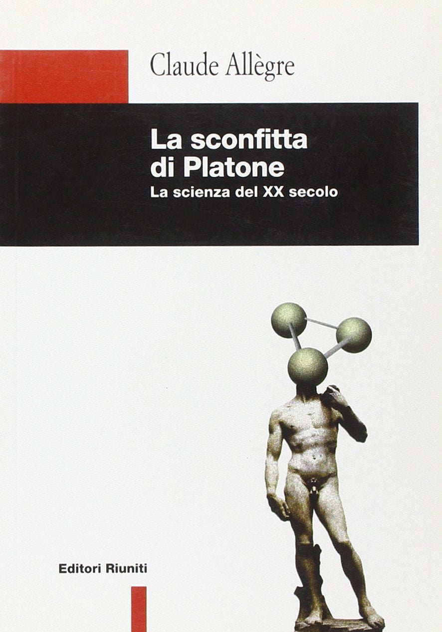 La sconfitta di Platone. La scienza del XX secolo (Filosofia. Opere varie) Business & Technology