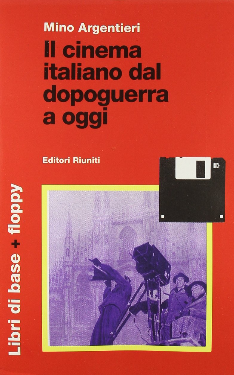 Il cinema italiano dal dopoguerra a oggi. Con floppy disk (Comunicaz. e scienze sociali. Opere varie) Film, Art & Culture