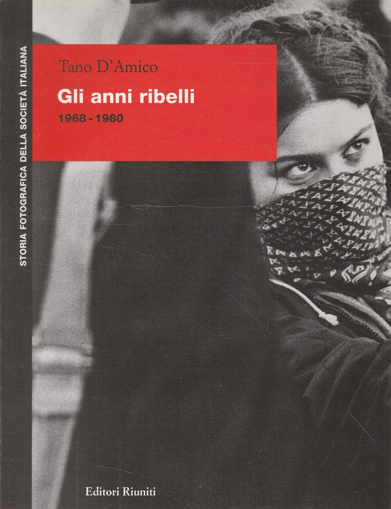 Storia Fotografica Societa' Italiana: Gli Anni Ribelli (Storia fotografica della società italiana) Business, Finance & Career