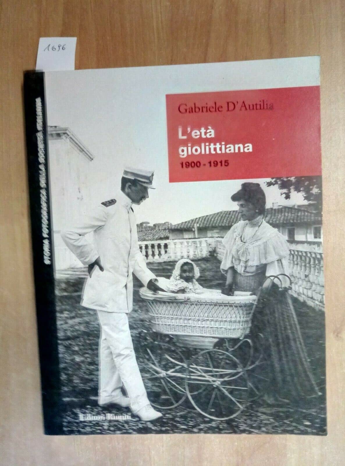L'età giolittiana (1900-1915) (Storia fotografica della società italiana) Politics & History
