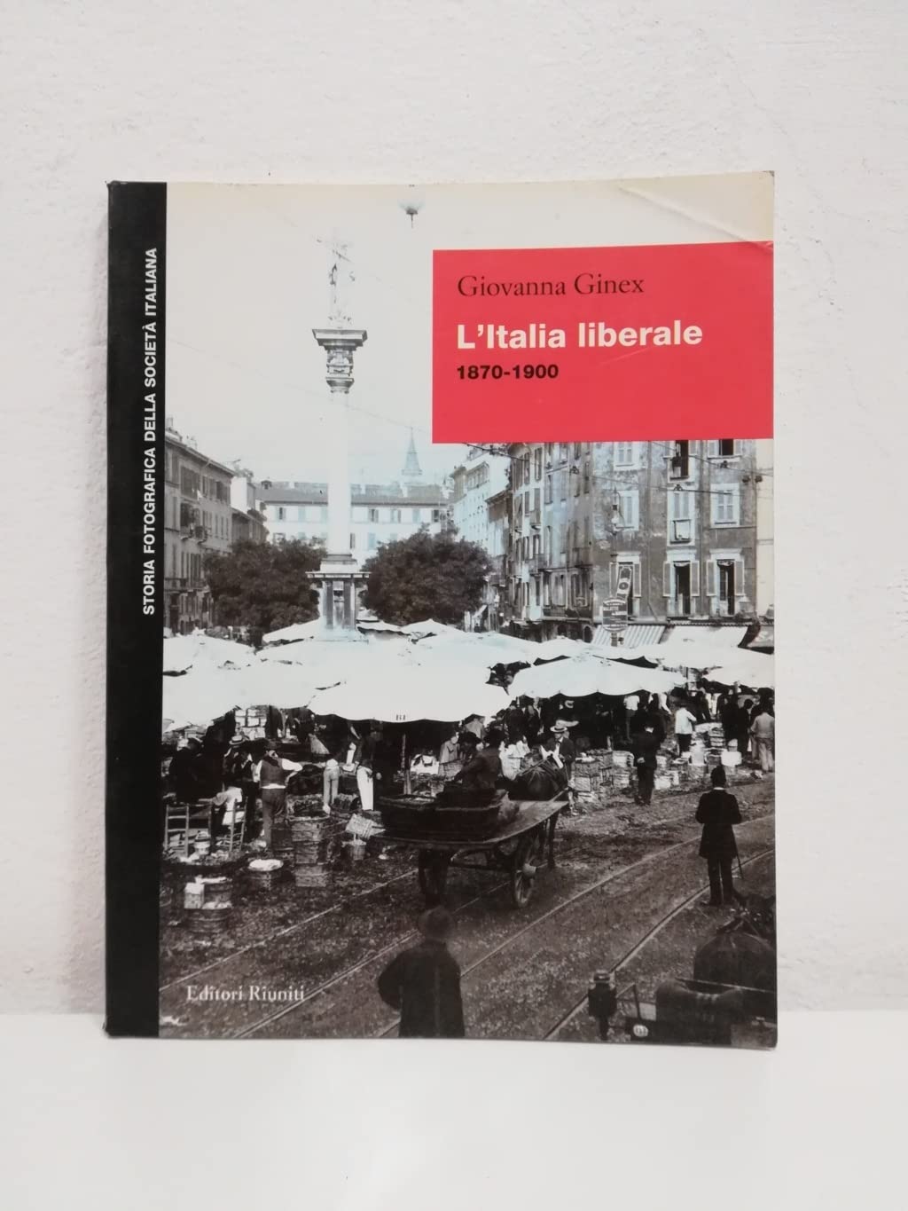 Storia Fotografica Societa' Italiana: L'Italia Liberale (Storia fotografica della società italiana) Business, Finance & Career