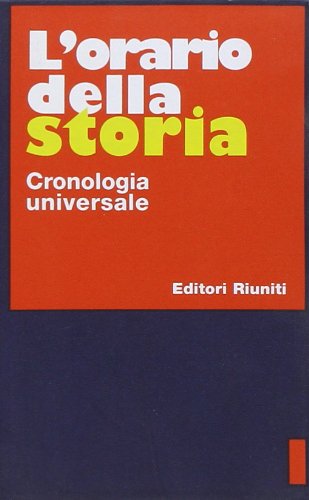 L'orario della storia. Una cronologia universale (Storia Opere varie) Politics & History