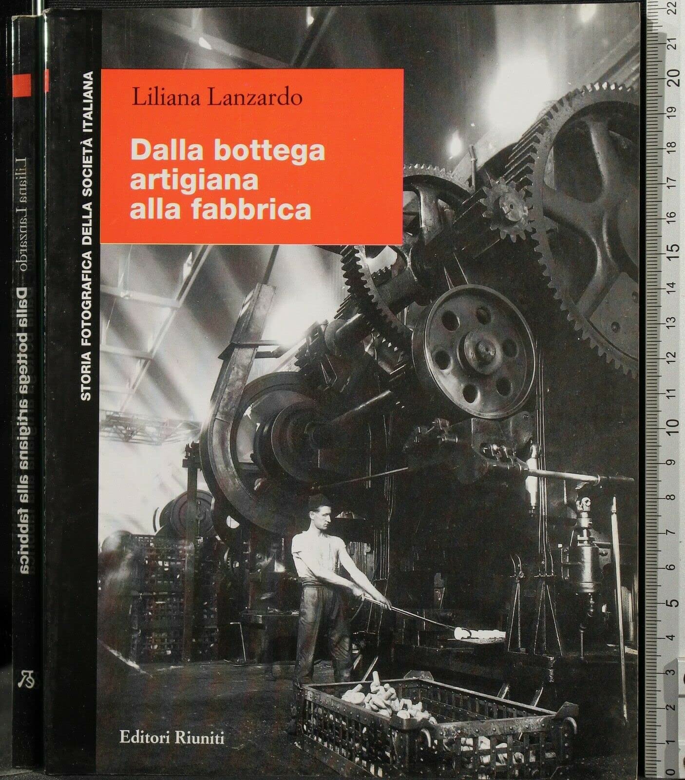 Dalla bottega artigiana alla fabbrica (Storia fotografica della società italiana) Social Sciences