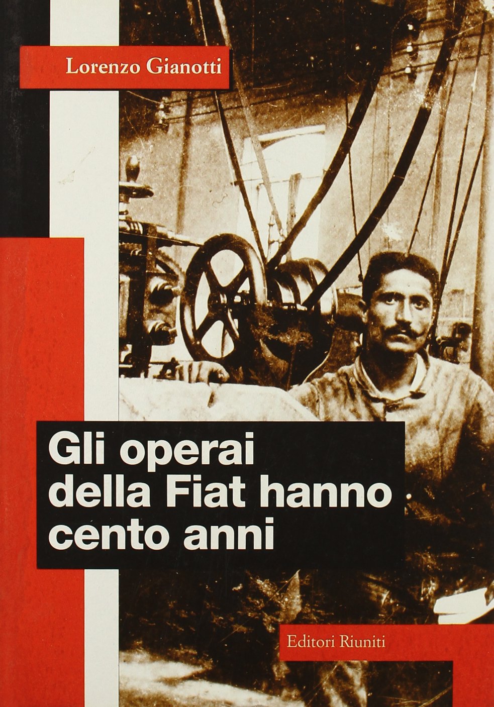 Gli operai della Fiat hanno cento anni (Il caso italiano) Business, Finance & Career