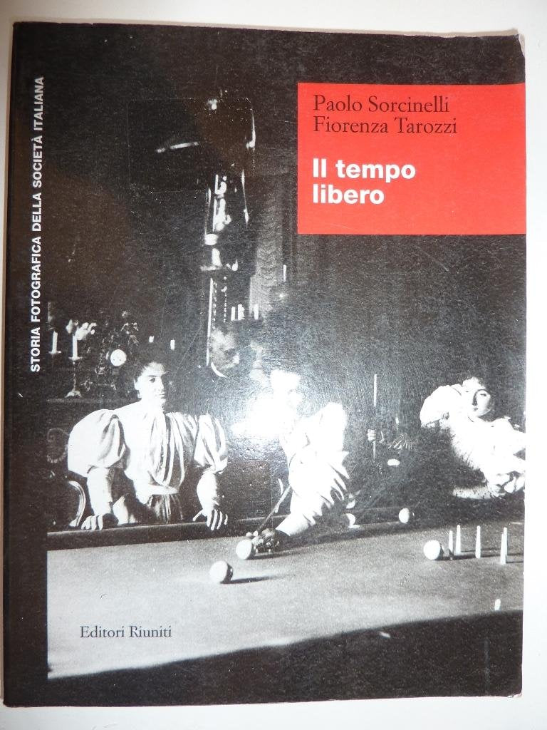 Il tempo libero (Storia fotografica della società italiana) Social Sciences