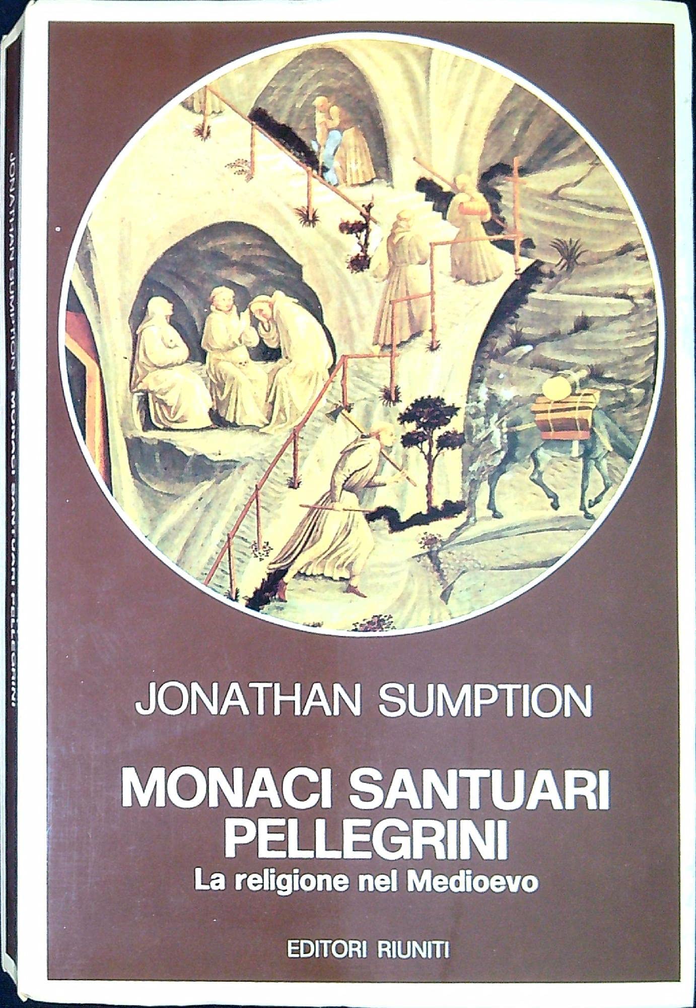 Monaci, santuari, pellegrini. La religione nel Medioevo (Biblioteca di storia) Politics & History