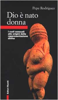 Dio è nato donna. I ruoli sessuali alle origini della rappresentazione divina book