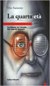 La quarta età. Inchiesta sul secolo dai capelli bianchi book