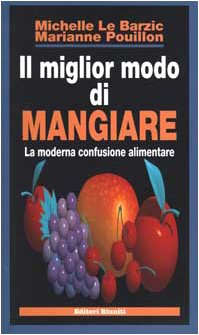 Il miglior modo di mangiare. La moderna confusione alimentare book