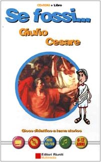 Se fossi...Giulio Cesare. Gioco didattico a tema storico. Con CD-ROM book