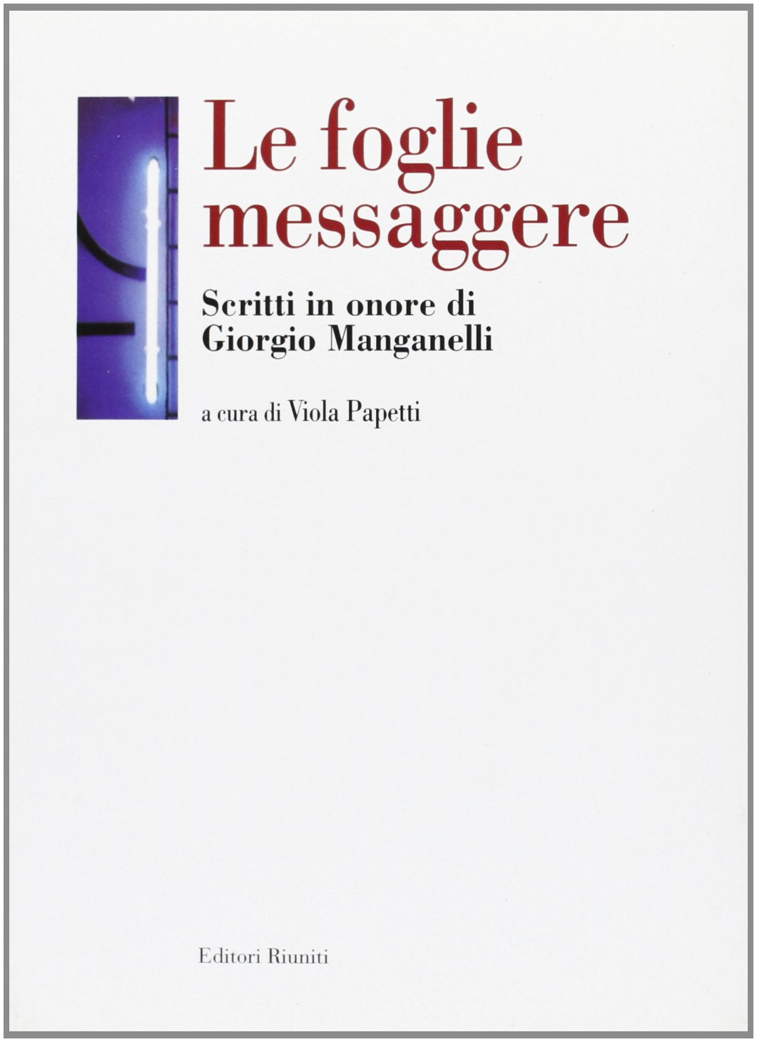 Le foglie messaggere. Scritti in onore di Giorgio Manganelli book