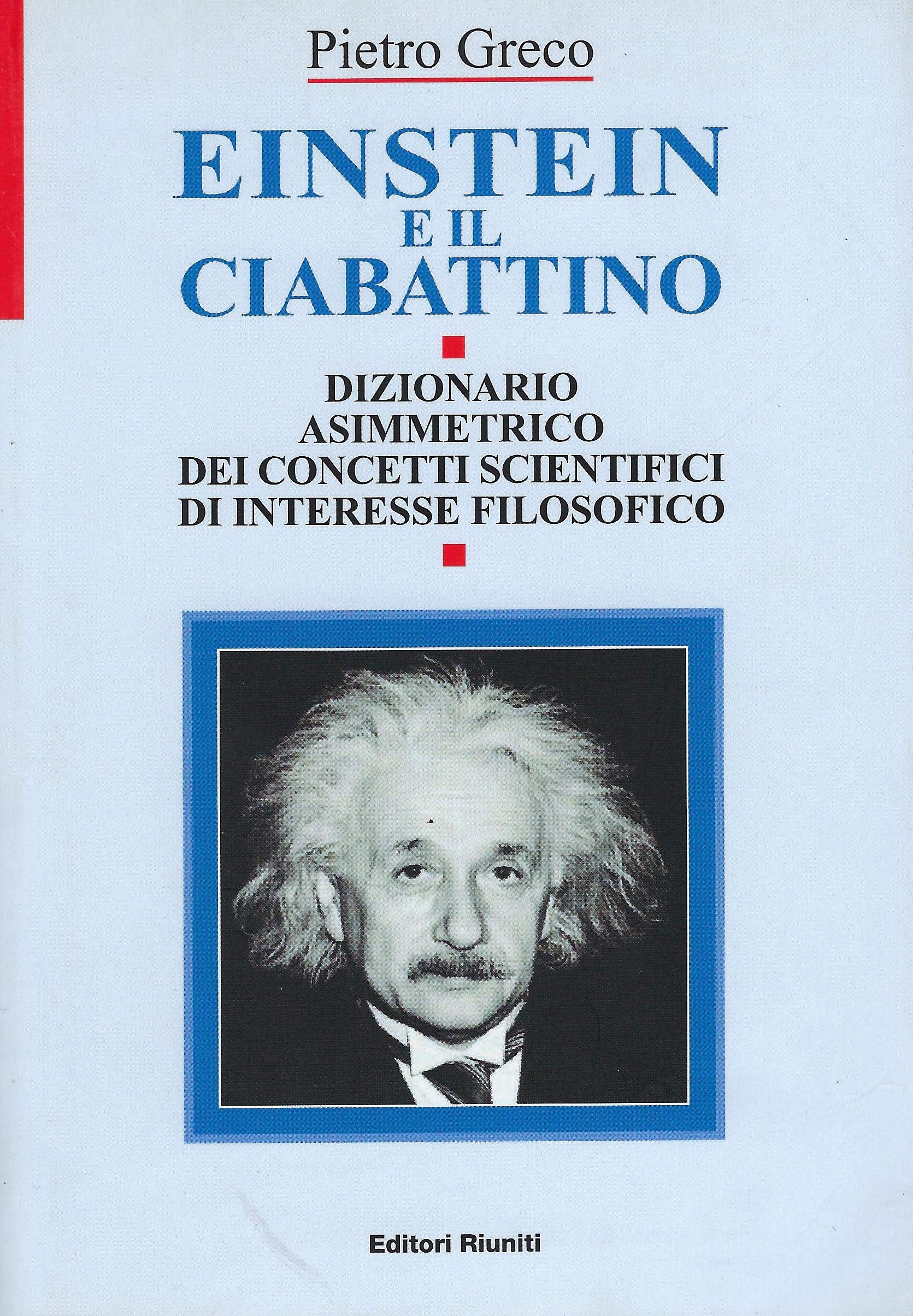 Einstein e il ciabattino. Dizionario asimmetrico dei concetti scientifici di interesse filosofico book