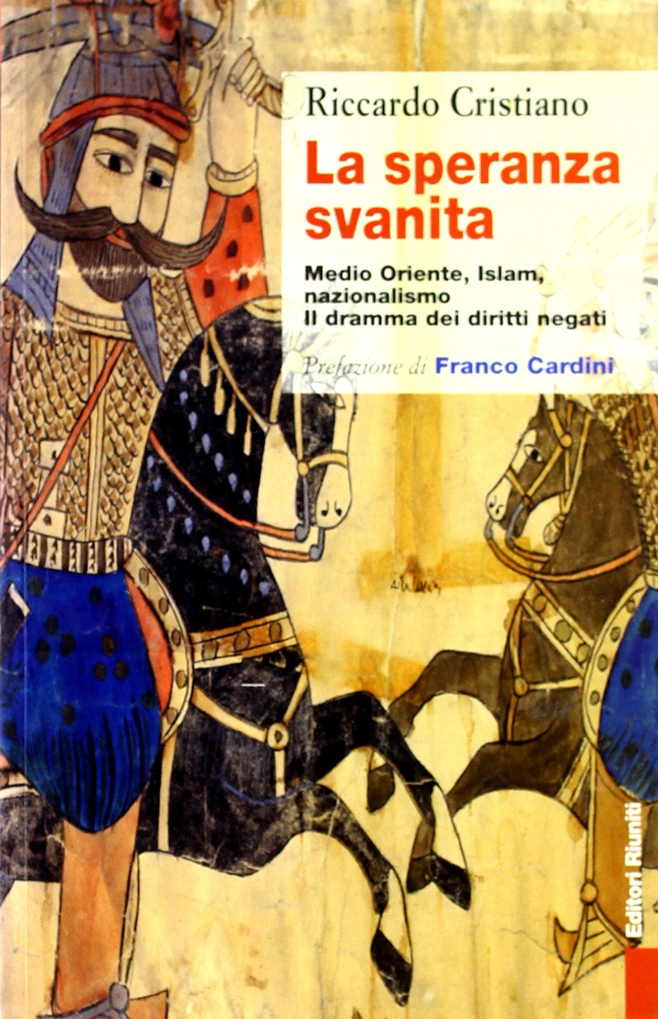 La speranza svanita. Medio Oriente, Islam, nazionalismo: il dramma dei diritti negati book