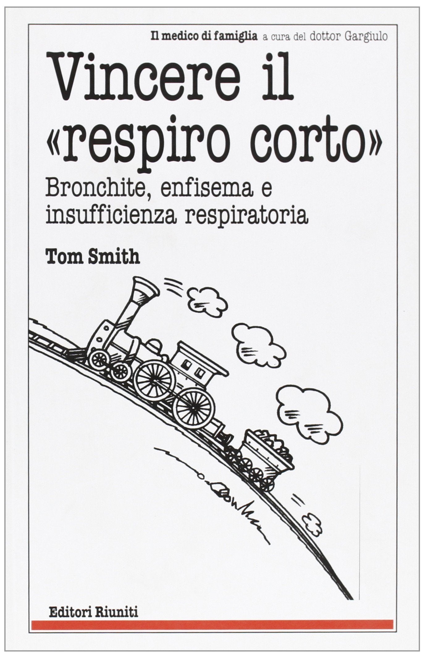 Vincere il respiro corto. La bronchite, l'enfisema, le sigarette... (Il medico di famiglia) Health, Nutrition & Fitness