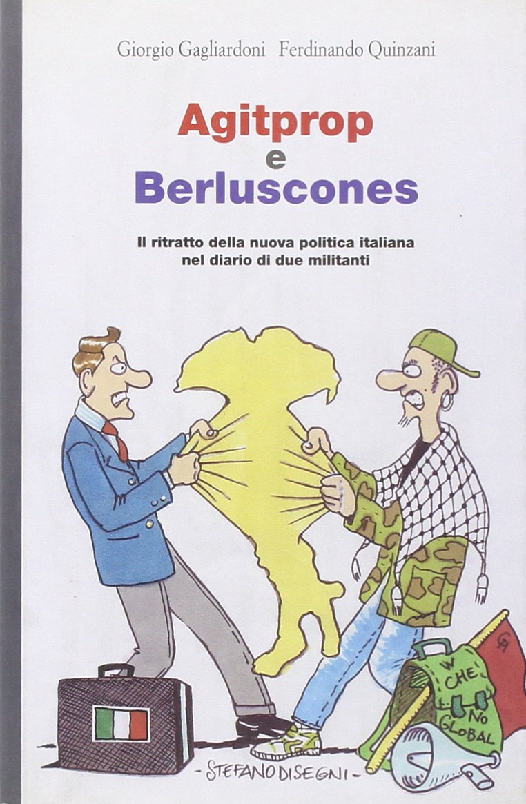 Agitprop e Berluscones. Il ritratto della nuova politica italiana nel diario di due militanti (Comunicaz. e scienze sociali. Opere varie) Memories