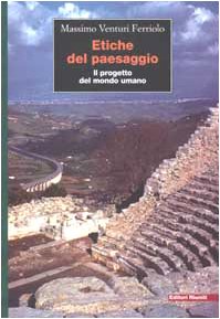 Etiche del paesaggio. Il progetto del mondo umano Philosophy