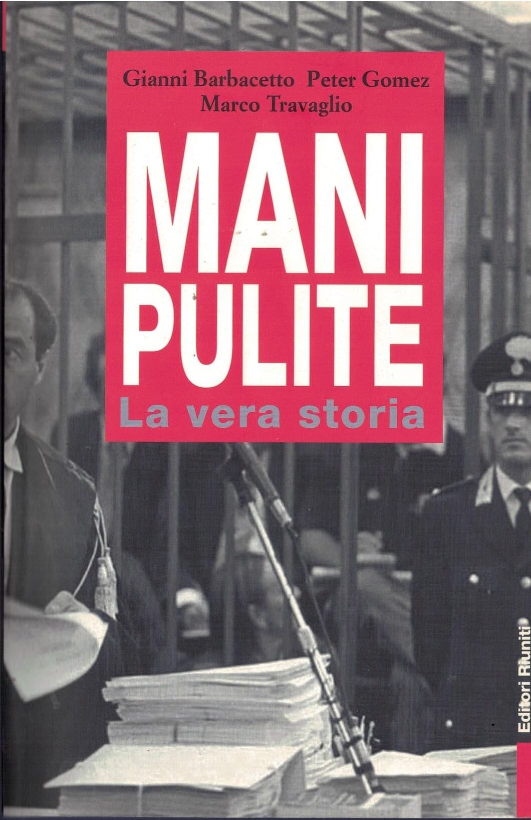 Mani pulite. La vera storia. Da Mario Chiesa a Silvio Berlusconi (Primo piano) Politics & History