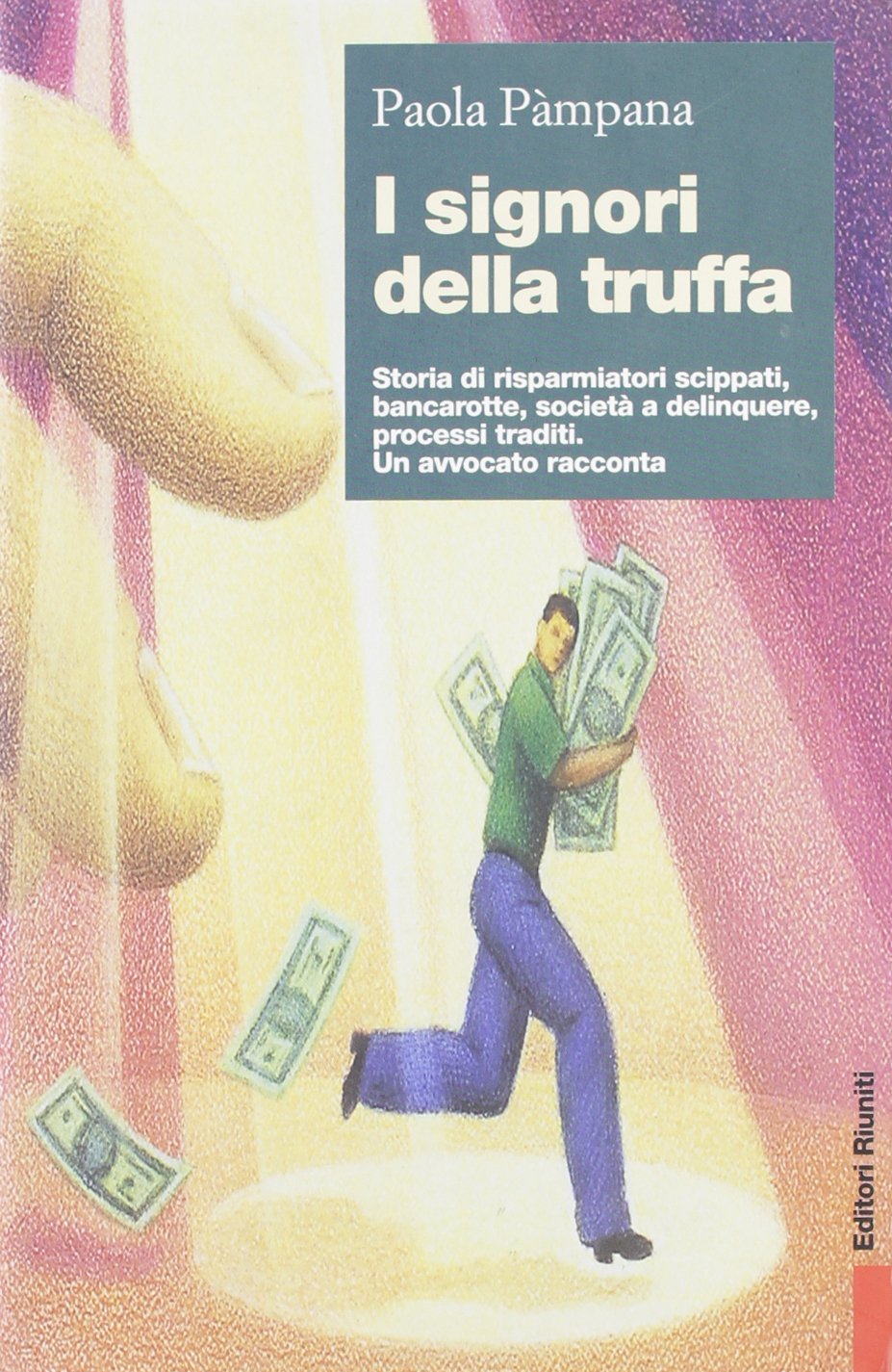 I signori della truffa. Storia di risparmiatori scippati, bancarotte, società a delinquere, processi traditi. Un avvocato racconta book