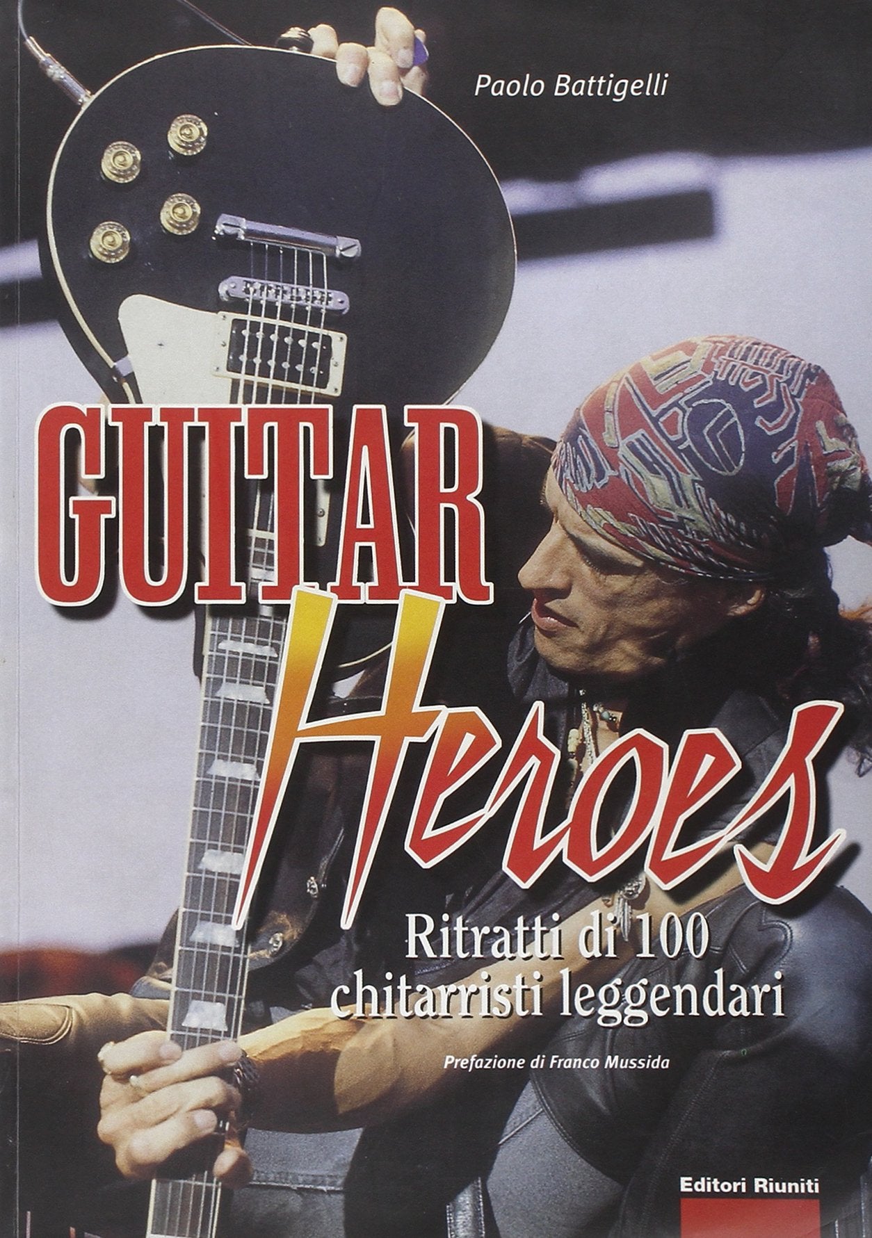 Guitar heroes. Ritratti di cento chitarristi leggendari (Momenti rock) Arts & Music