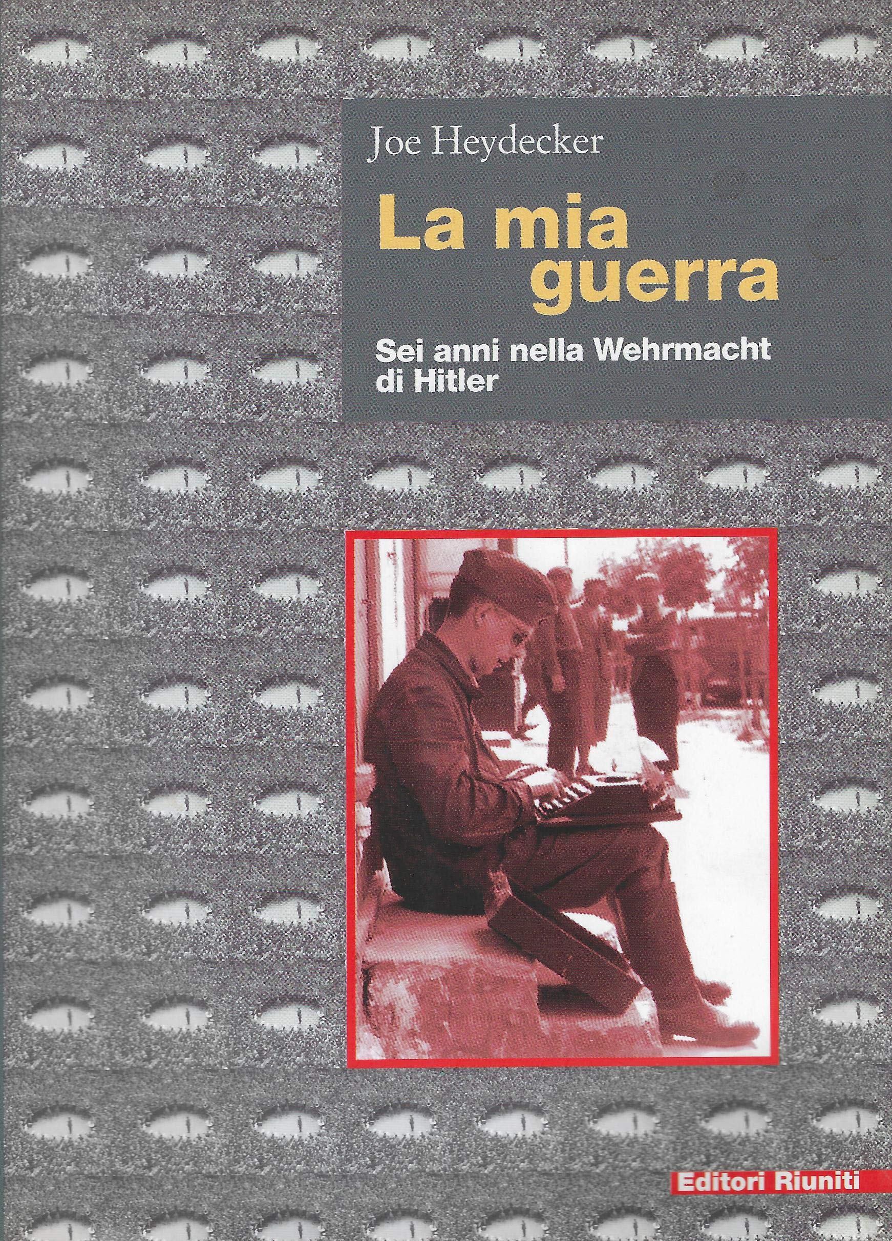La mia guerra. Sei anni nella Wehrmacht di Hitler book