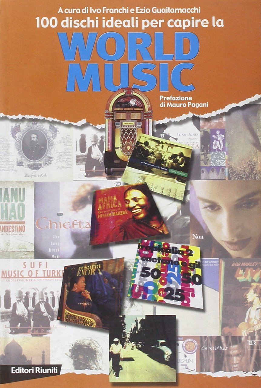 100 dischi ideali per la capire la world music (Juke-box del millennio) Arts & Music