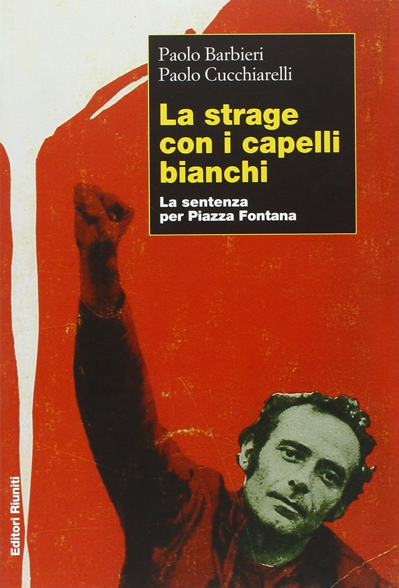 La strage con i capelli bianchi. La sentenza per piazza Fontana book