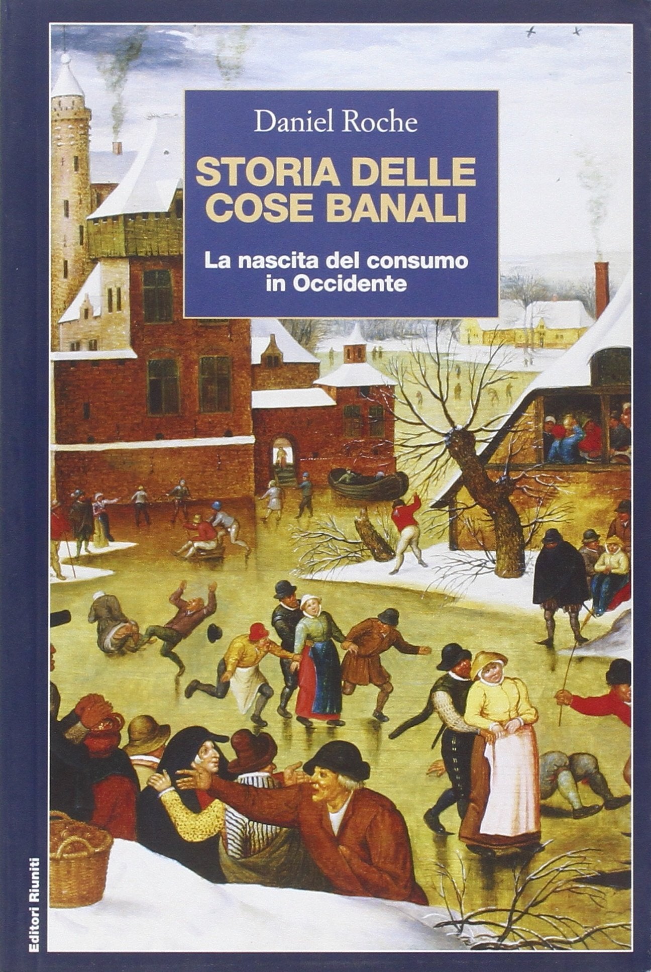 Storia delle cose banali. La nascita del consumo in Occidente book