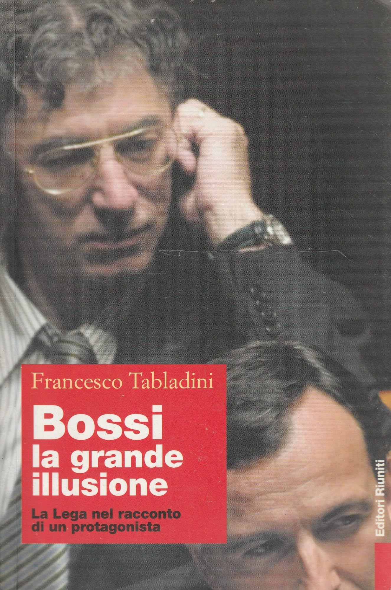 Bossi: la grande illusione: la Lega nel racconto di un protagonista (Primo piano) book