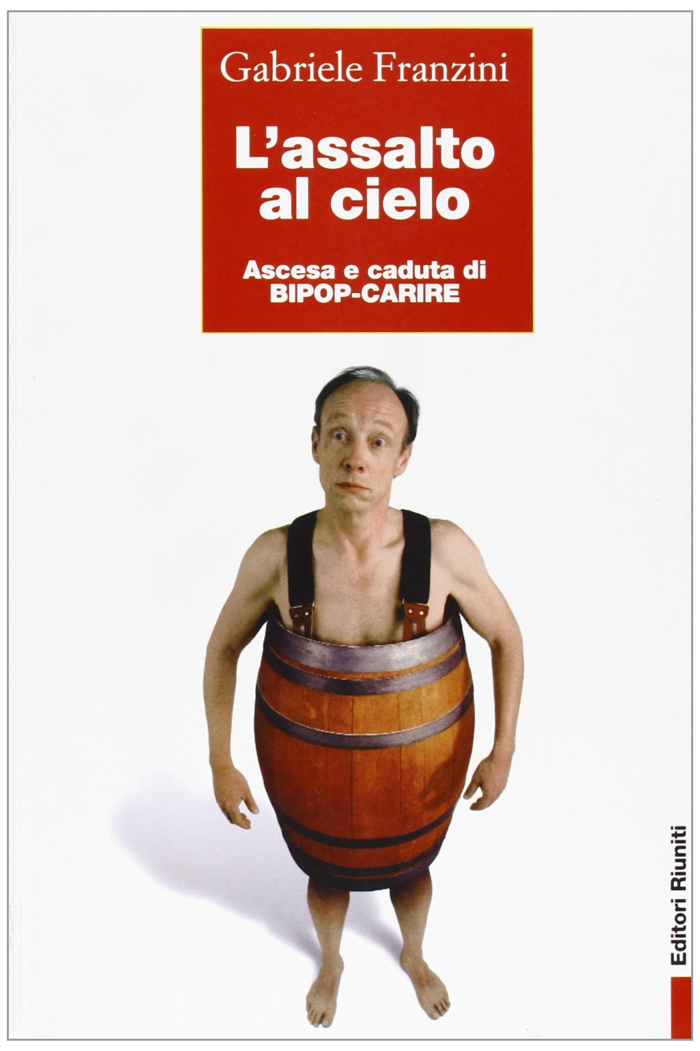 L'assalto al cielo. Ascesa e caduta di Bipop-Carire book