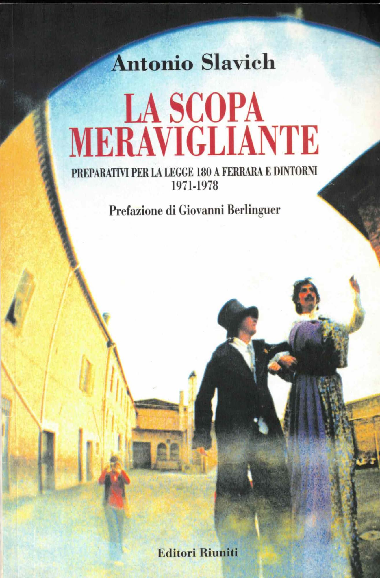 La scopa meravigliante. Preparativi per la legge 180 a Ferrara e dintorni 1971-1978 book