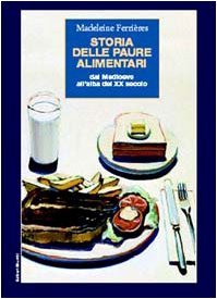 Storia delle paure alimentari. Dal Medioevo all'alba del XX secolo Books