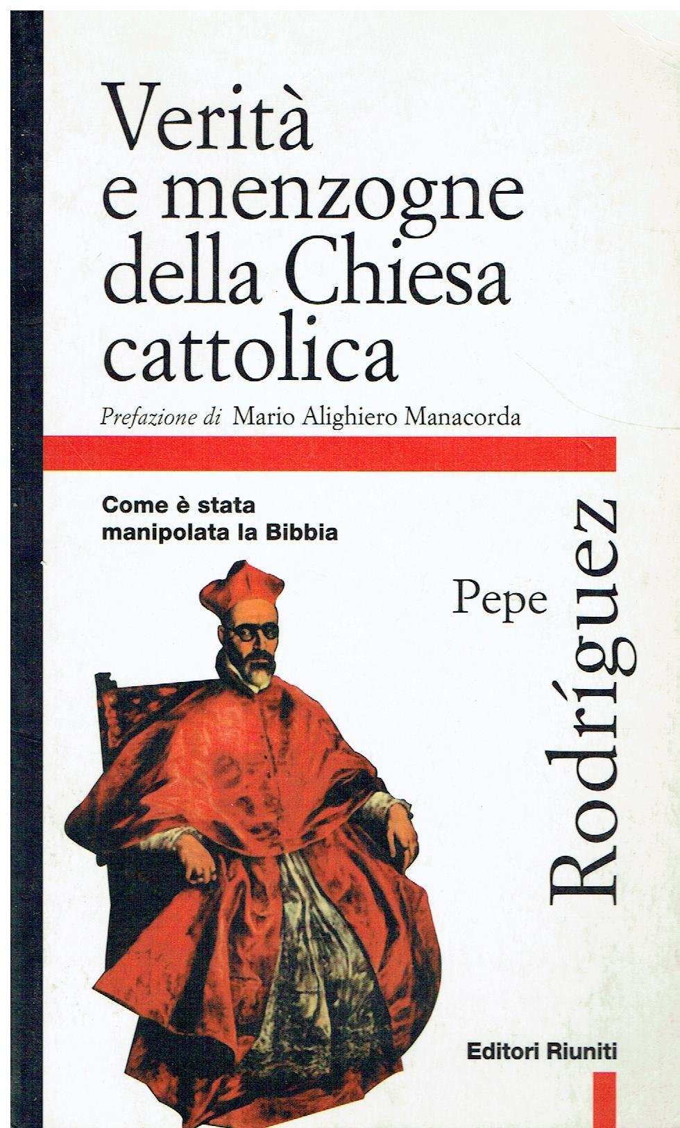 Verità e menzogna della Chiesa cattolica. Come è stata manipolata la Bibbia (Primo piano) Religion & Esotericism