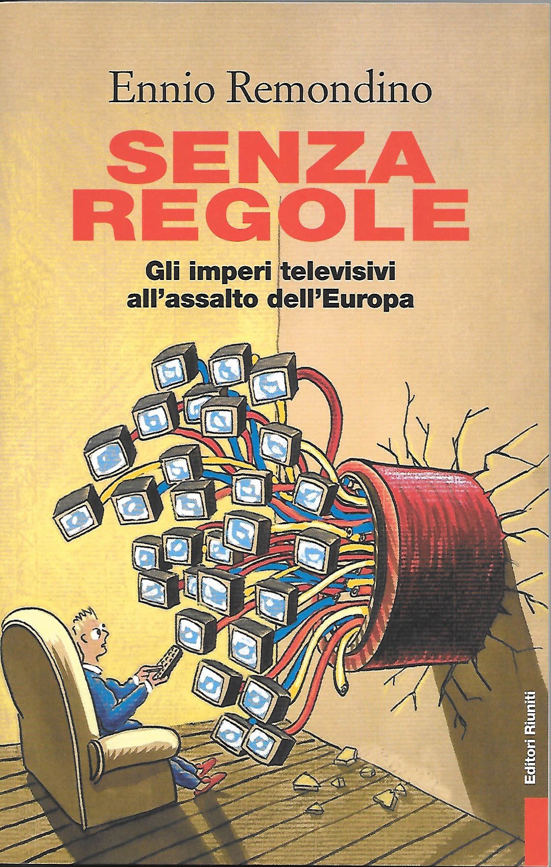 Senza regole. Gli imperi televisivi all'assalto dell'Europa book