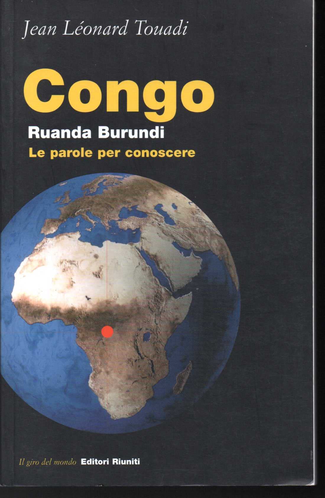 Congo, Ruanda, Burundi. Le parole per conoscere (Il giro del mondo) Politics & History