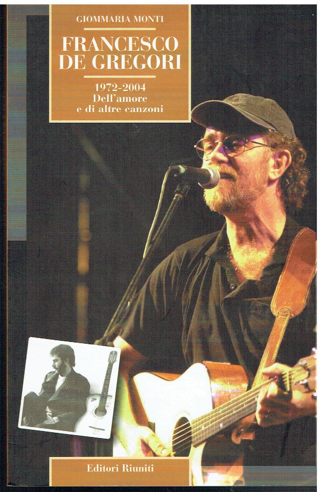 Francesco De Gregori. 1972-2004. Dell'amore e di altre canzoni book