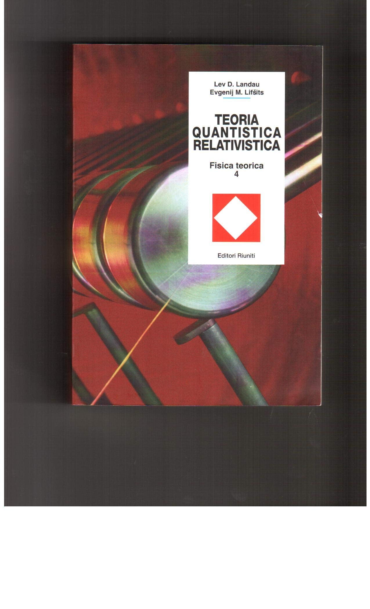Fisica teorica. Teoria quantistica relativistica (Vol. 4) book