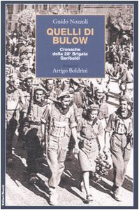 Quelli di Bulow. Cronache della 28° Brigata Garibaldi Politics & History