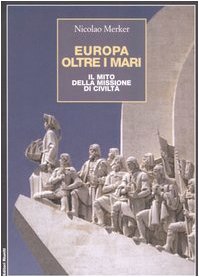 Europa oltre i mari. Il mito della missione di civiltà book