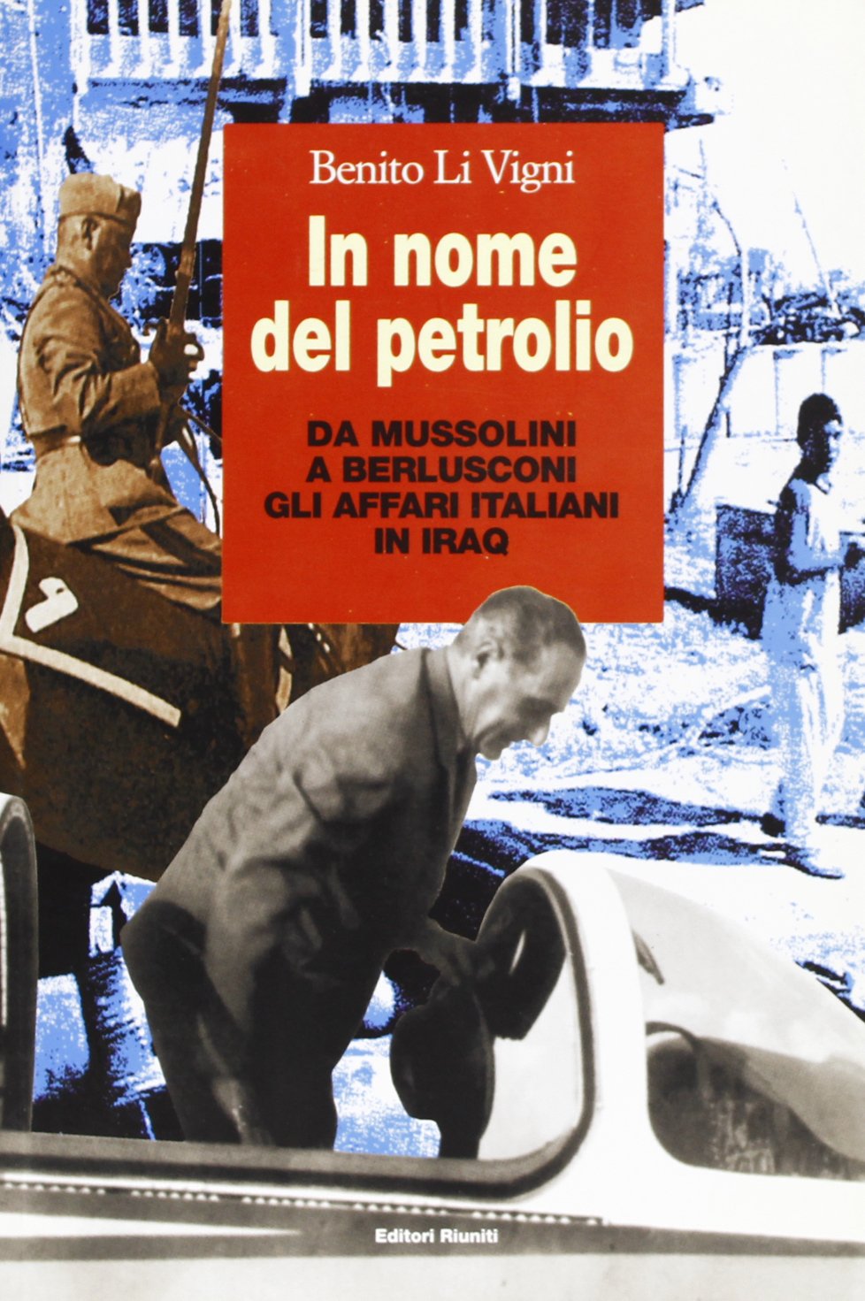 In nome del petrolio. Da Mussolini a Berlusconi gli affari italiani in Iraq book