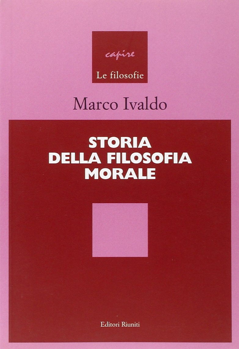 Storia della filosofia morale (Capire le filosofie) Philosophy