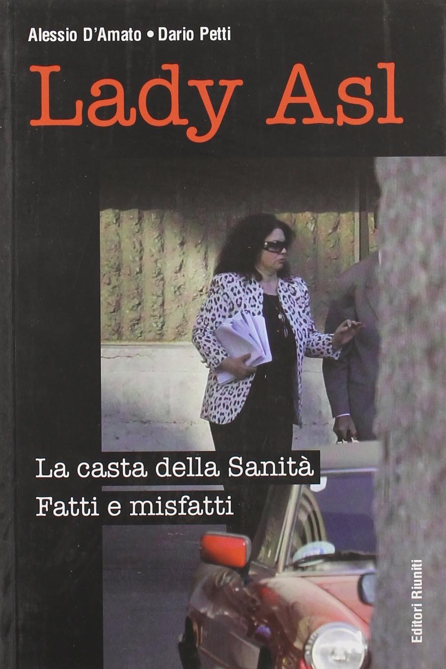Lady Asl. La casta della Sanità. Fatti e misfatti (Primo piano) Medicine