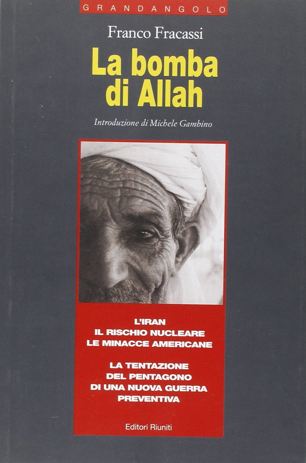 La bomba di Allah. L'Iran, il rischio nucleare, le minacce americane. La tentazione del Pentagono di una nuova guerra preventiva book