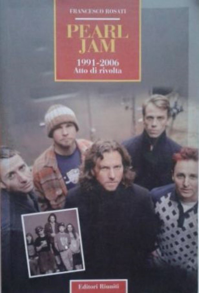 Pearl Jam 1991-2006. Atto di rivolta (Momenti rock) Arts & Music