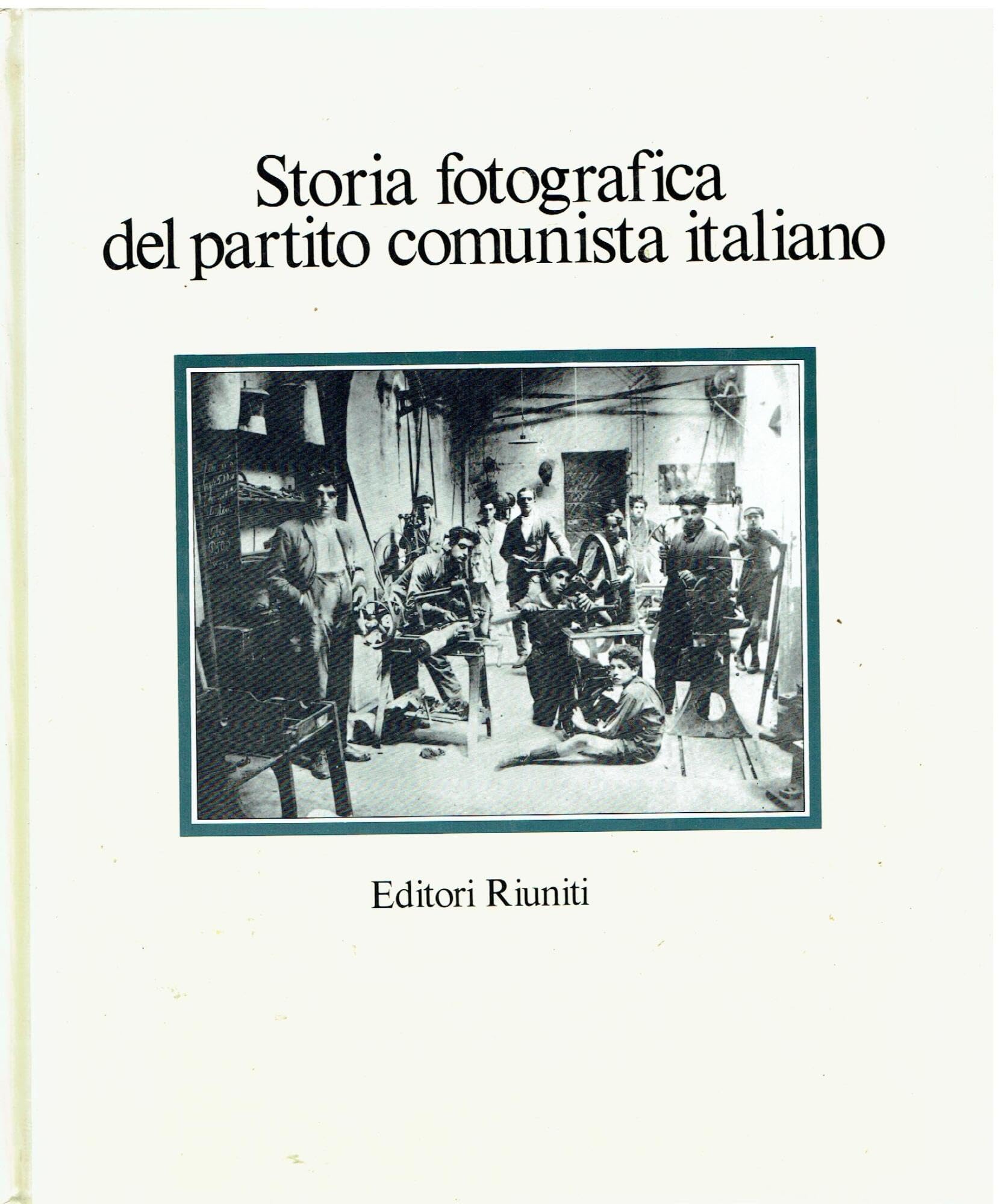 Storia fotografica del Partito Comunista Italiano. Ediz. illustrata book